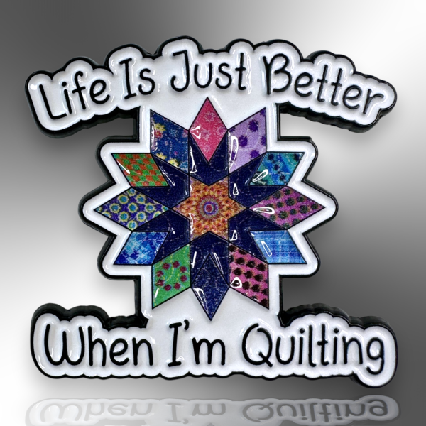 Life Is Just Better When I'm Quilting Sewing Enamel Pin